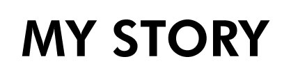 MY STORY